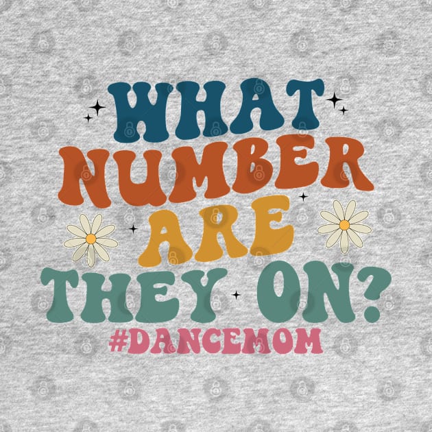 What Number Are They On? Dance Mom Life Cool Dance Mom Squad by Nisrine